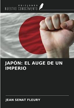 JAPÓN: EL AUGE DE UN IMPERIO