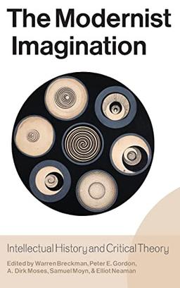 The Modernist Imagination: Intellectual History and Critical Theory