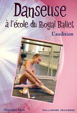 Danseuse à l'école du Royal Ballet. Vol. 1. L'audition