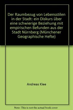 Der Raumbezug von Lebensstilen in der Stadt: Ein Diskurs über eine schwierige Beziehung mit empirischen Befunden aus der Stadt Nürnberg