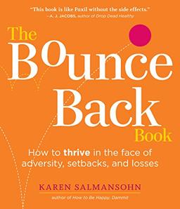 The Bounce Back Book: How to Thrive in the Face of Adversity, Setbacks, and Losses