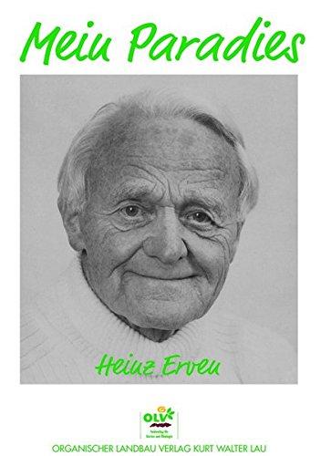 Mein Paradies: 32jährige Erfahrungen eines Praktikers im naturgemäßen Obst- und Gartenbau