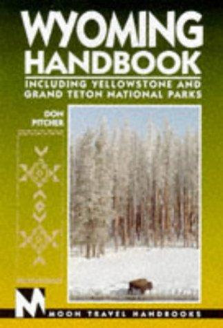 Wyoming Handbook: Including Yellowstone and Grand Teton National Parks (Moon Travel Handbooks)