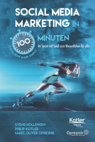 Social Media Marketing in 100 Minuten: Im Sprint mit Spaß zum Wesentlichen für alle (Opresnik Management Guides, Band 31)