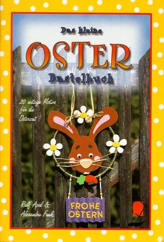 Das kleine Osterbastelbuch. 20 witzige Motive für die Osterzeit