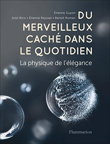 Du merveilleux caché dans le quotidien : la physique de l'élégance