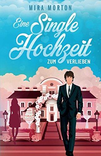 Eine Singlehochzeit zum Verlieben: Liebesroman (Marry me, Band 1)