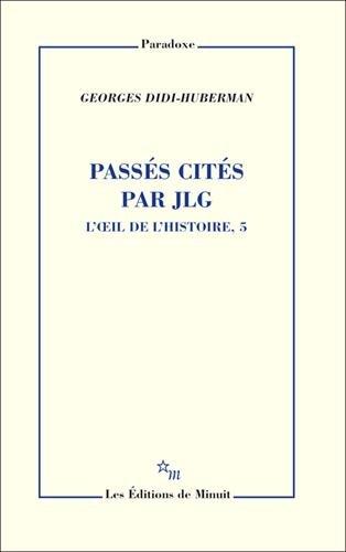 L'oeil de l'histoire. Vol. 5. Passés cités par JLG