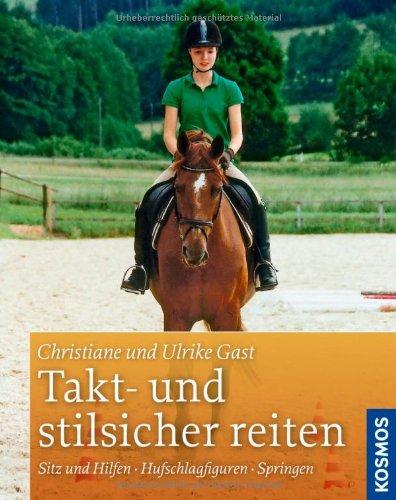 Takt- und stilsicher reiten - Dreifachband: Sitz und Hilfen, Hufschlagfiguren, Springen