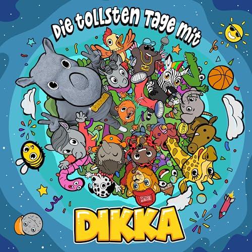 Die tollsten Tage mit DIKKA