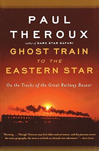 Ghost Train to the Eastern Star: On the Tracks of the Great Railway Bazaar