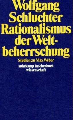 Rationalismus der Weltbeherrschung. Studien zu Max Weber.