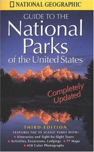 National Geographic's Guide to the National Parks of the United States: Third Edition (National Geographic Guide to National Parks of the United States)