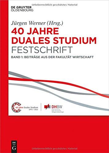 40 Jahre Lehre und Forschen an der DHBW VS / Festschrift 40 Jahre Duales Studium: Band 1: Beiträge aus der Fakultät Wirtschaft