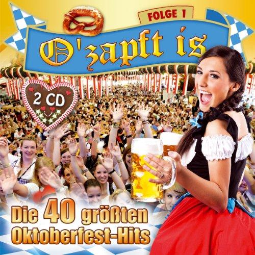 O'zapft is; Die 40 größten Oktoberfest Hits; Folge 1; Rock mi; Scheiss drauf Wiesn ist nur einmal im Jahr; Nur noch Schuhe an; Resi i hol di mit meim Traktor ab; Bayern des samma mir; Viva Colonia; Tage wie diese; Schatzi schenk mir ein Foto