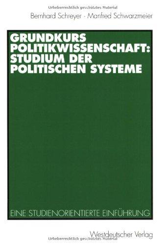 Grundkurs Politikwissenschaft: Studium der Politischen Systeme. Eine studienorientierte Einführung