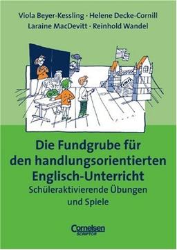 Fundgrube - Sekundarstufe I und II: Die Fundgrube für den handlungsorientierten Englisch-Unterricht - Bisherige Ausgabe: Das Nachschlagewerk für jeden Tag - Schüleraktivierende Übungen und Spiele