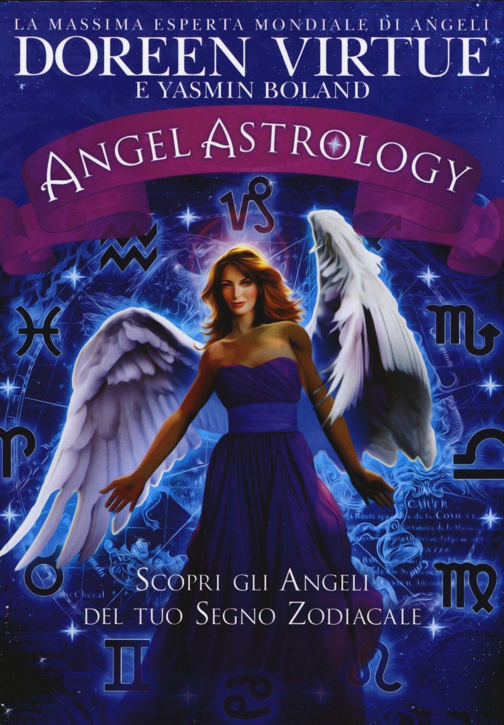 Angel astrology. Scopri gli angeli del tuo segno zodiacale (Spiritualità e tecniche energetiche)