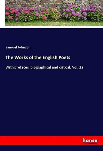 The Works of the English Poets: With prefaces, biographical and critical. Vol. 22