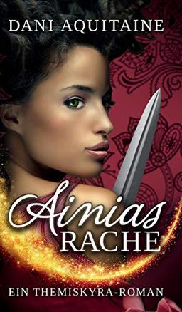 Ainias Rache: Band 2 - Ein Themiskyra-Roman