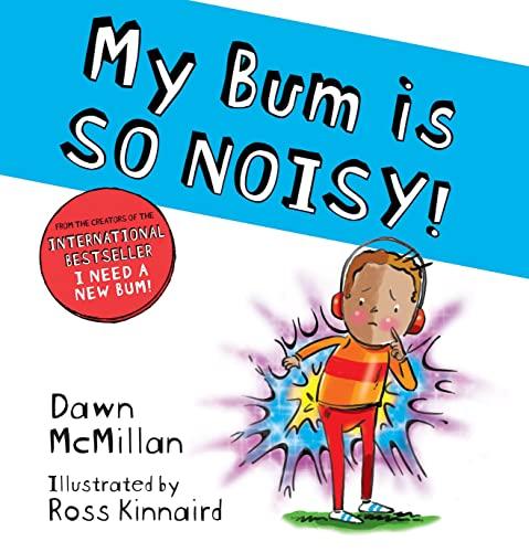 My Bum is SO NOISY!: The laugh-out-loud picture book in the #1 bestselling series! (The New Bum Series)