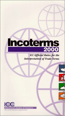 Incoterms 2000 : règles officielles d'ICC pour l'interprétation des termes commerciaux, entrée en vigueur 1er janvier 2000. Incoterms 2000 : ICC official rules for the interpretation of trade terms, entry into force 1st January 2000