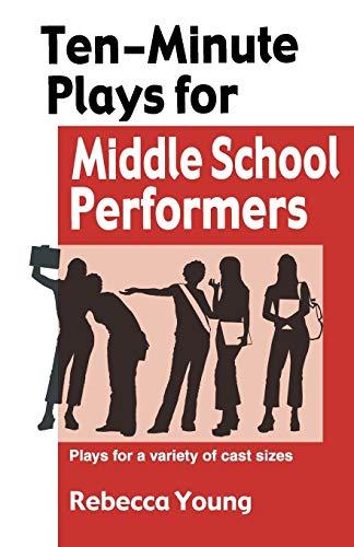 Ten-Minute Plays for Middle School Performers: Plays for a Variety of Cast Sizes