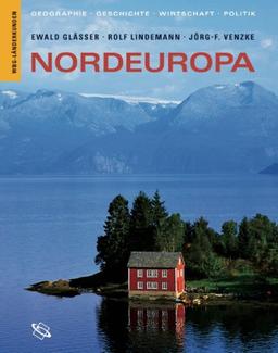 Nordeuropa. Geographie, Geschichte, Wirtschaft, Politik.