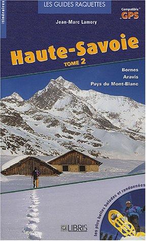 Haute-Savoie : les plus belles balades et randonnées à raquettes. Vol. 2. Bauges et Glières, Aravis, pays du Mont-Blanc