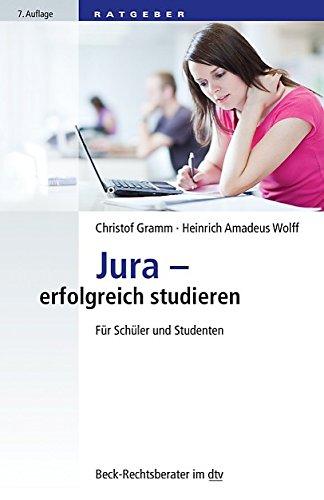 Jura - erfolgreich studieren: Für Schüler und Studenten