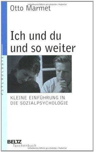 Ich und du und so weiter: Kleine Einführung in die Sozialpsychologie: Eine kleine Einführung in die Sozialpsychologie (Beltz Taschenbuch / Psychologie)