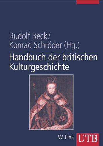 Handbuch der britischen Kulturgeschichte: Daten, Fakten, Hintergründe von der römischen Eroberung bis heute (Uni-Taschenbücher L)