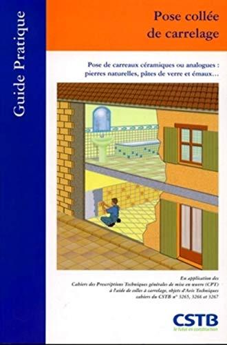 POSE COLLEE DE CARRELAGE. POSE DE CARREAUX CERAMIQUES OU ANALOGUES : PIERRES NAT: Pose de carreaux céramiques ou analogues : pierres naturelles, pâtes de verre et émaux