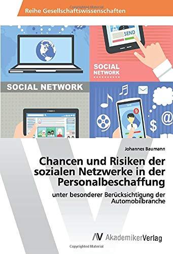 Chancen und Risiken der sozialen Netzwerke in der Personalbeschaffung: unter besonderer Berücksichtigung der Automobilbranche