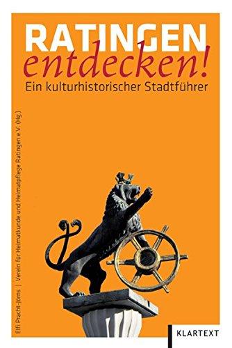 Ratingen entdecken!: Ein kulturhistorischer Stadtführer