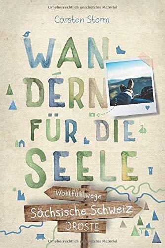 Sächsische Schweiz. Wandern für die Seele: Wohlfühlwege