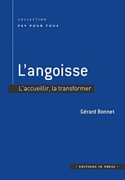 L'angoisse : l'accueillir, la transformer