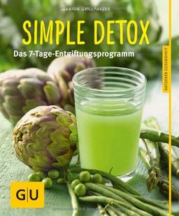 Simple Detox: Das 7-Tage-Entgiftungsprogramm (GU Ratgeber Gesundheit)