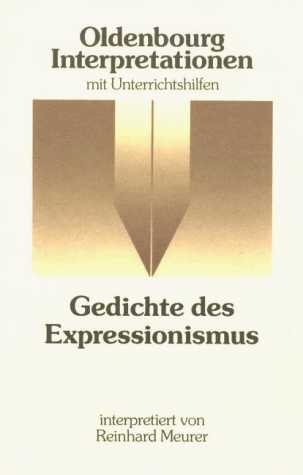 Gedichte des Expressionismus. Oldenbourg Interpretationen mit Unterrichtshilfen. Bd. 15