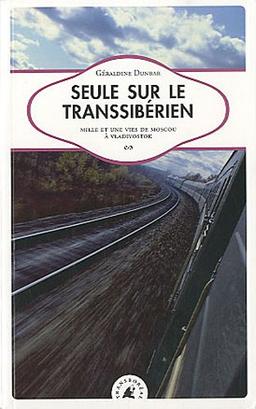 Seule sur le Transsibérien : mille et une vies de Moscou à Vladivostok