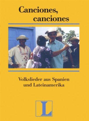 Canciones, Canciones - Textheft: Volkslieder aus Spanien und Lateinamerika: Volkslieder aus Spanien und Lateinamerika. 52 Lieder mit Noten und Texten. ... Für Spanischlernende mit Vorkenntnissen