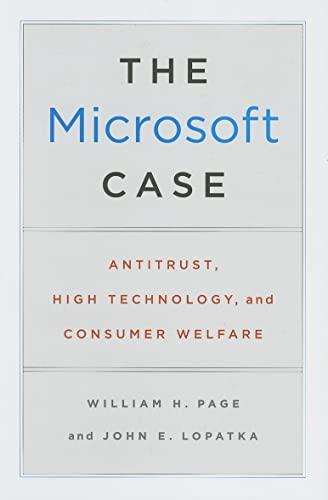 The Microsoft Case: Antitrust, High Technology, and Consumer Welfare