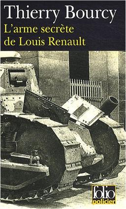 Une enquête de Célestin Louise, flic et soldat dans la guerre de 14-18. Vol. 2. L'arme secrète de Louis Renault