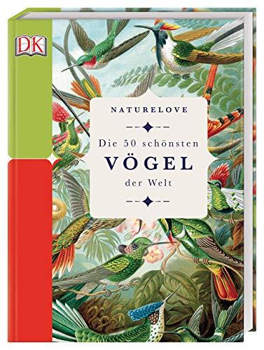 Naturelove. Die 50 schönsten Vögel der Welt: Ein Buch wird zum Kunstwerk