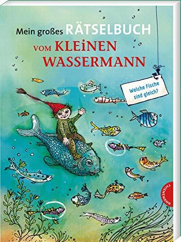 Mein großes Rätselbuch vom kleinen Wassermann: Spannende Rätsel für Kinder ab 6 Jahren