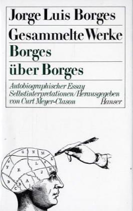 Gesammelte Werke, 9 Bde. in 11 Tl.-Bdn., Bd.9, Borges über Borges