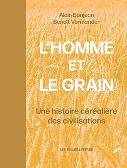 L'homme et le grain : une histoire céréalière des civilisations