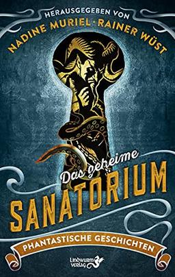 Das geheime Sanatorium: Phantastische Geschichten