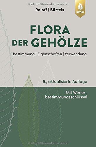 Flora der Gehölze: Bestimmung, Eigenschaften, Verwendung