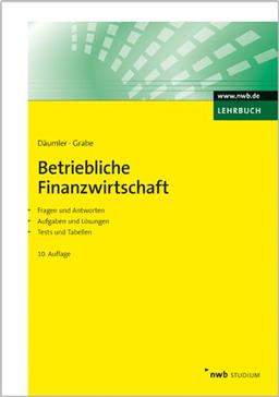 Betriebliche Finanzwirtschaft: Mit Fragen und Aufgaben, Antworten und Lösungen, Tests und Tabellen